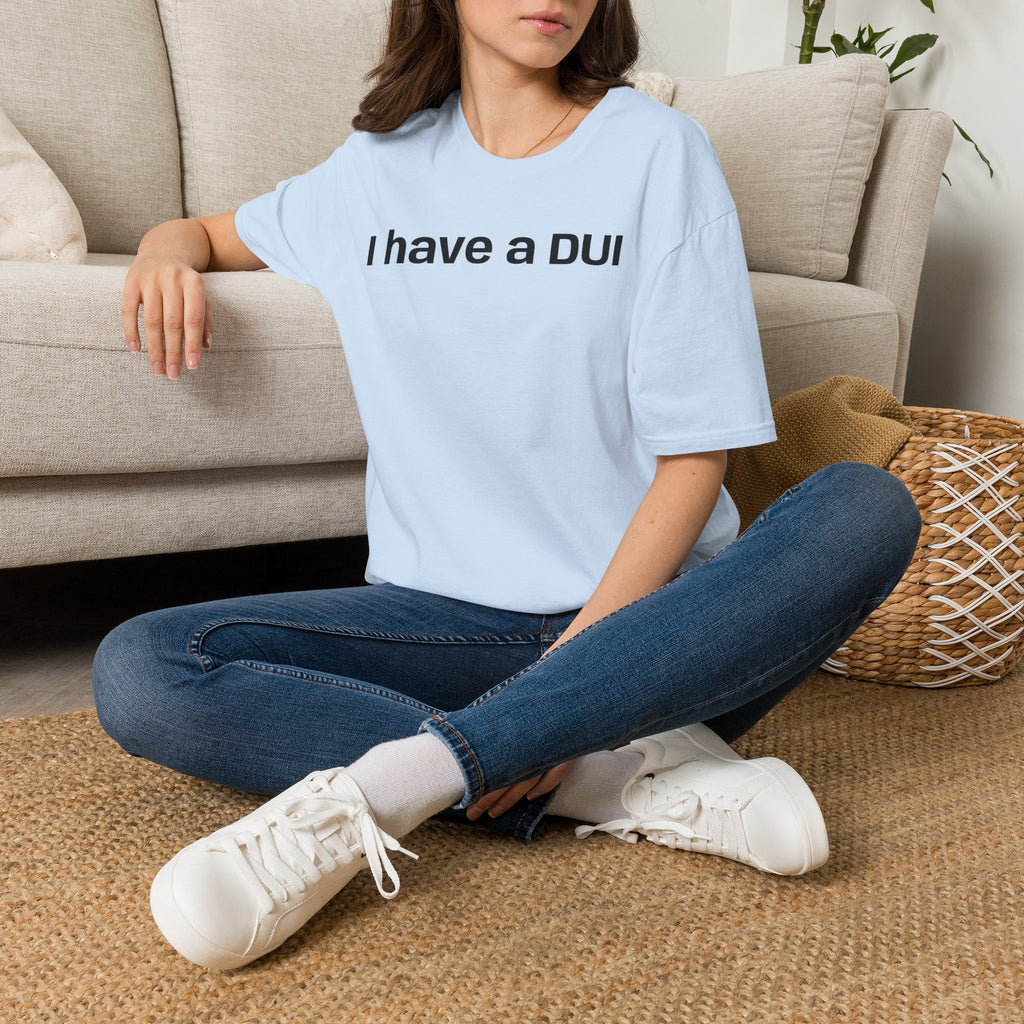 I Have a DUI T‑Shirt — Funny Honest Confession Tee