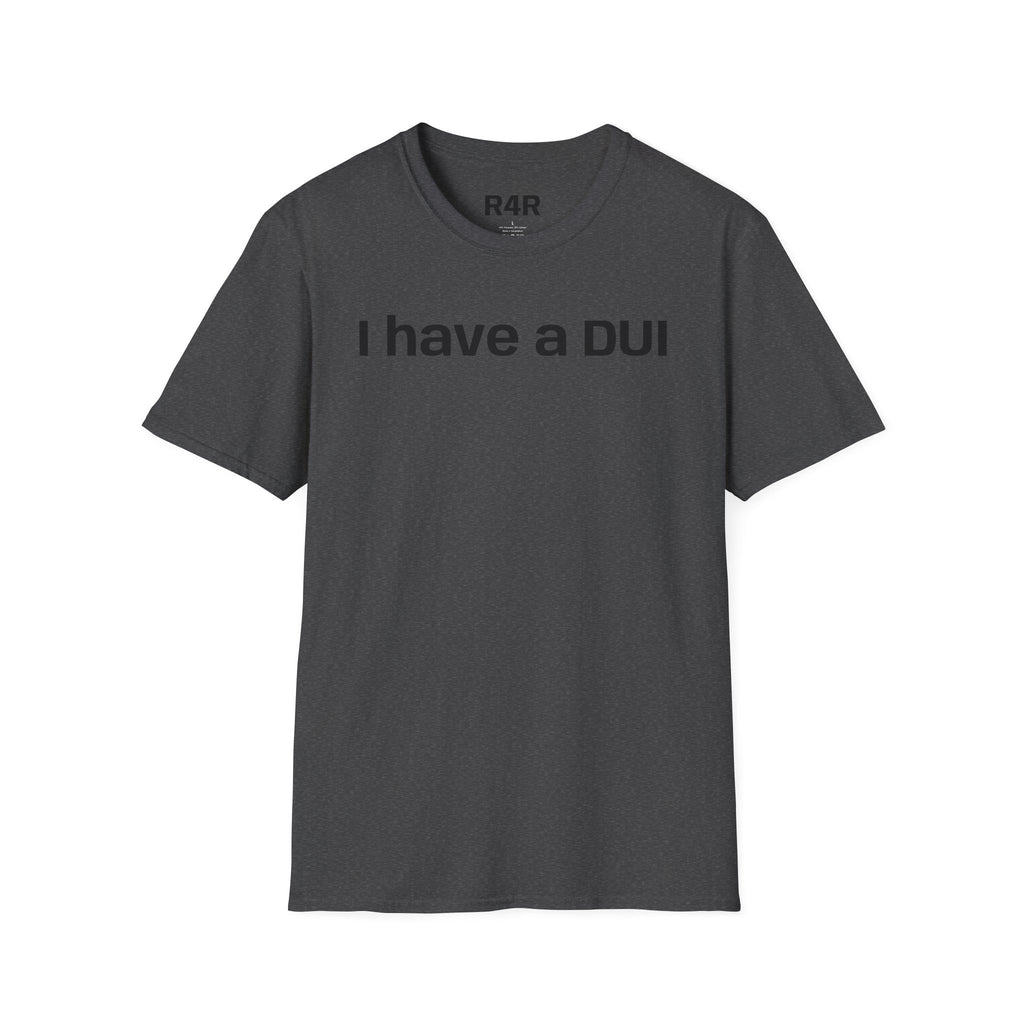 I Have a DUI T‑Shirt — Funny Honest Confession Tee
