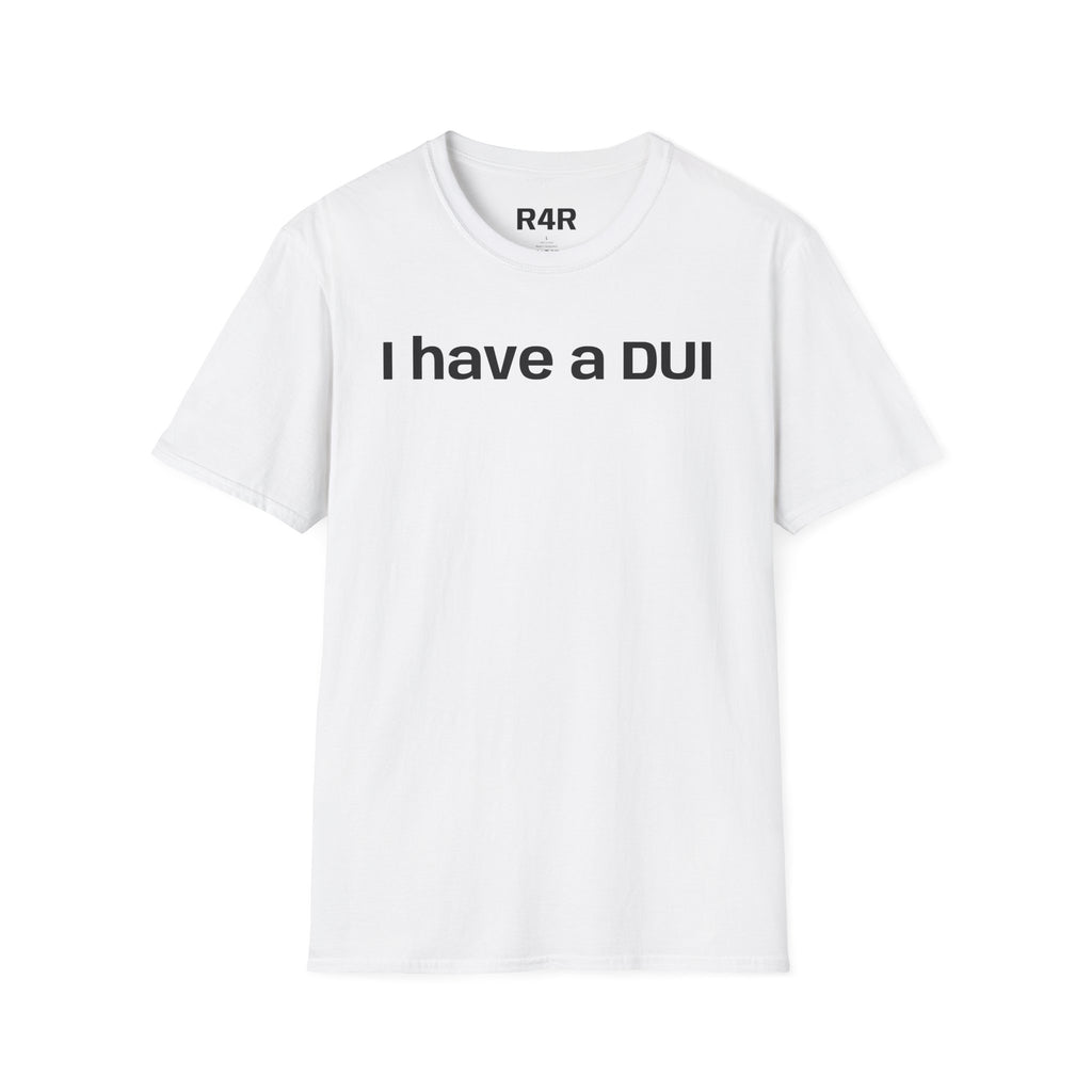 I Have a DUI T‑Shirt — Funny Honest Confession Tee
