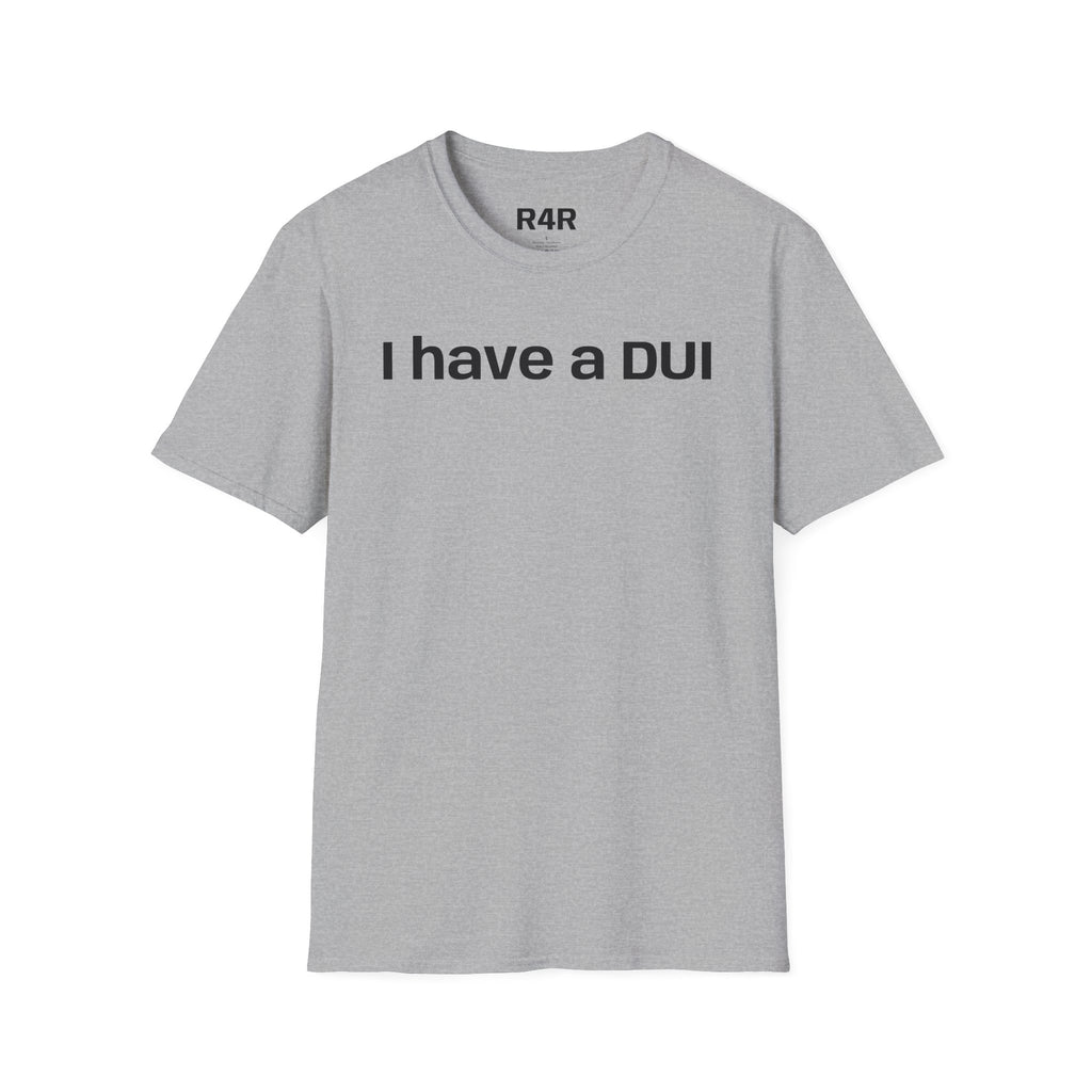 I Have a DUI T‑Shirt — Funny Honest Confession Tee