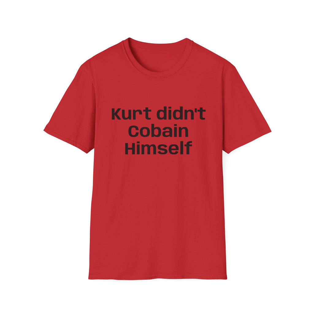 Graphic Tee — "Kurt Didn't Cobain Himself" Statement Shirt