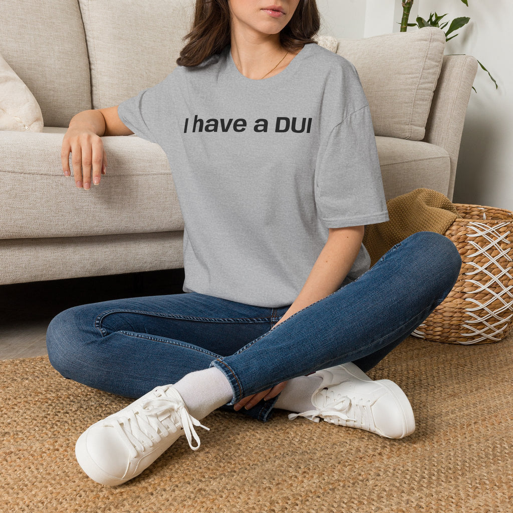 I Have a DUI T‑Shirt — Funny Honest Confession Tee