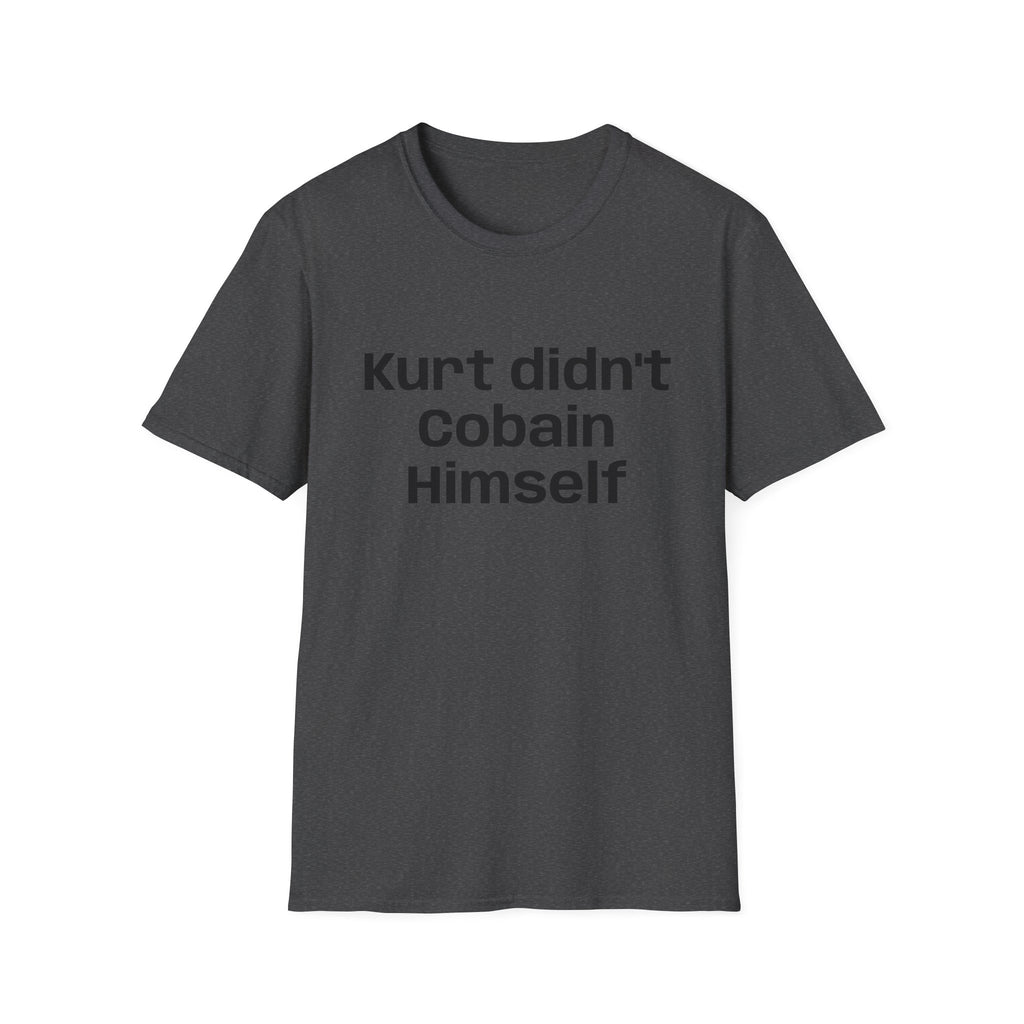 Graphic Tee — "Kurt Didn't Cobain Himself" Statement Shirt