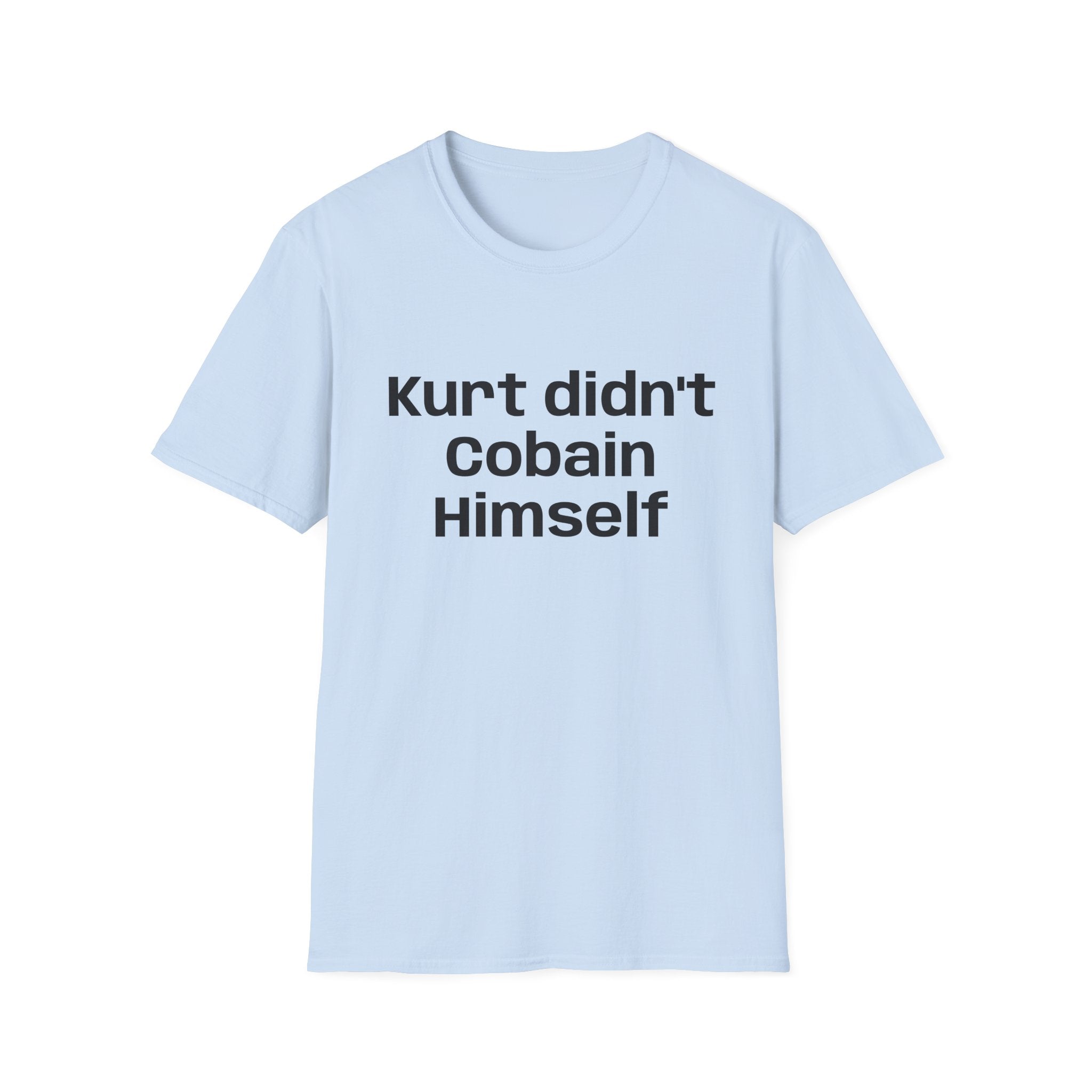 Graphic Tee — "Kurt Didn't Cobain Himself" Statement Shirt