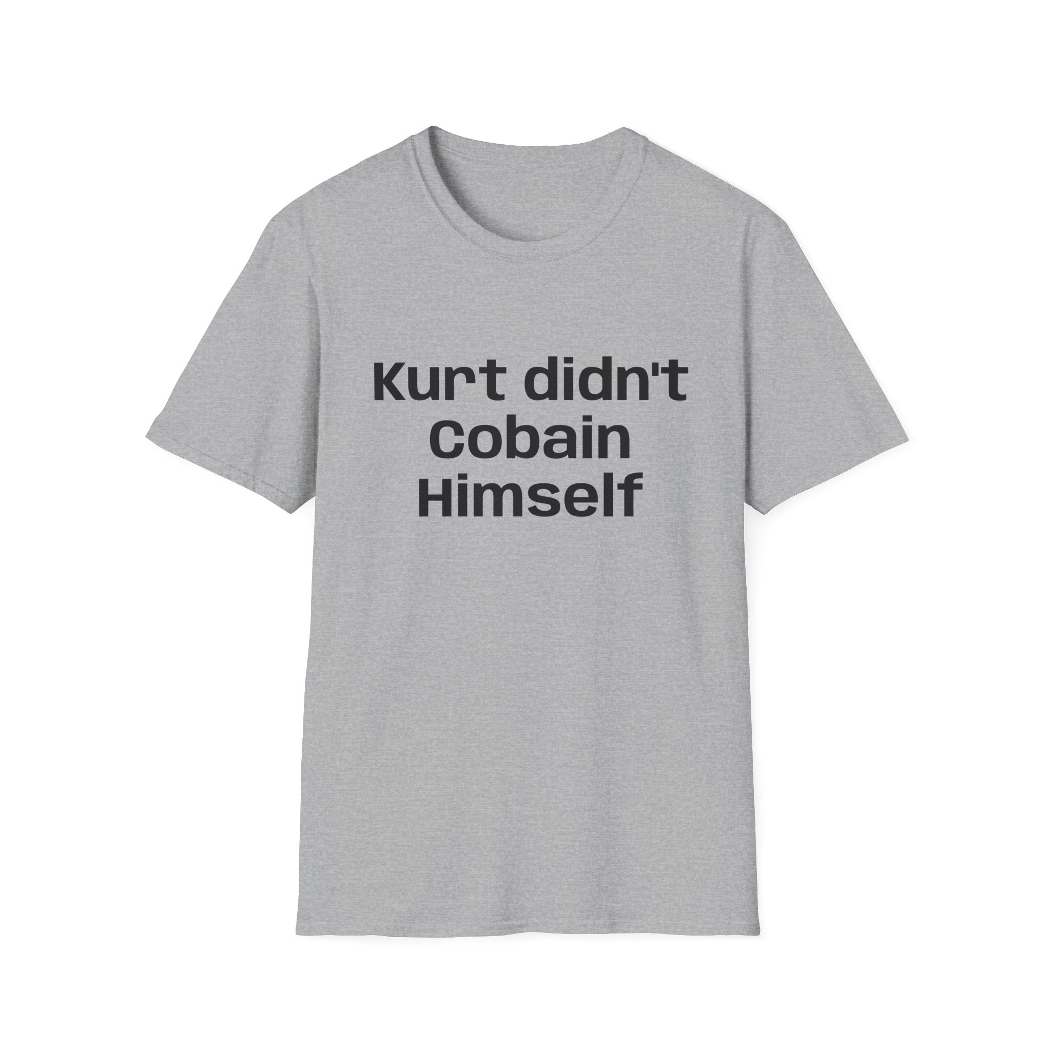 Graphic Tee — "Kurt Didn't Cobain Himself" Statement Shirt