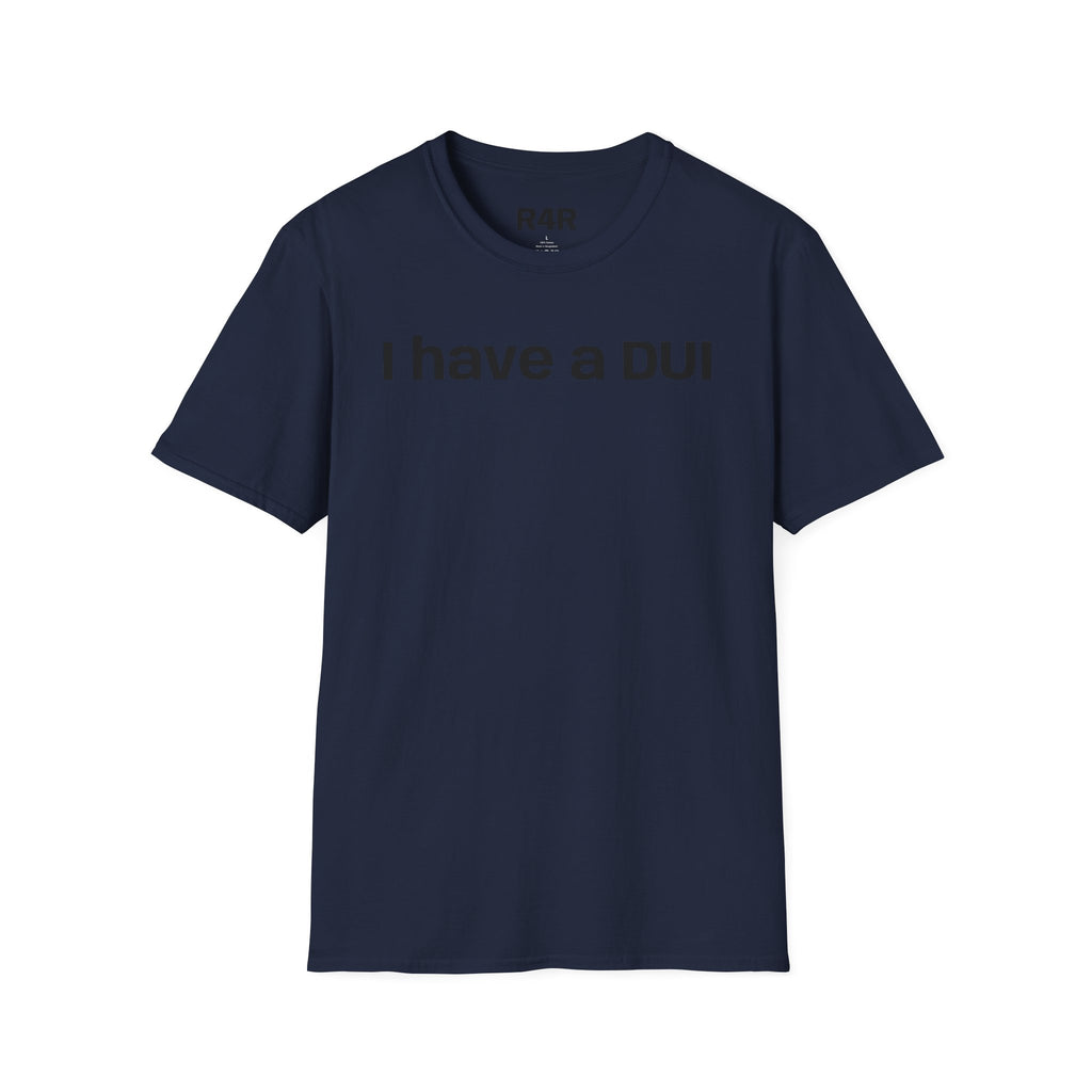 I Have a DUI T‑Shirt — Funny Honest Confession Tee