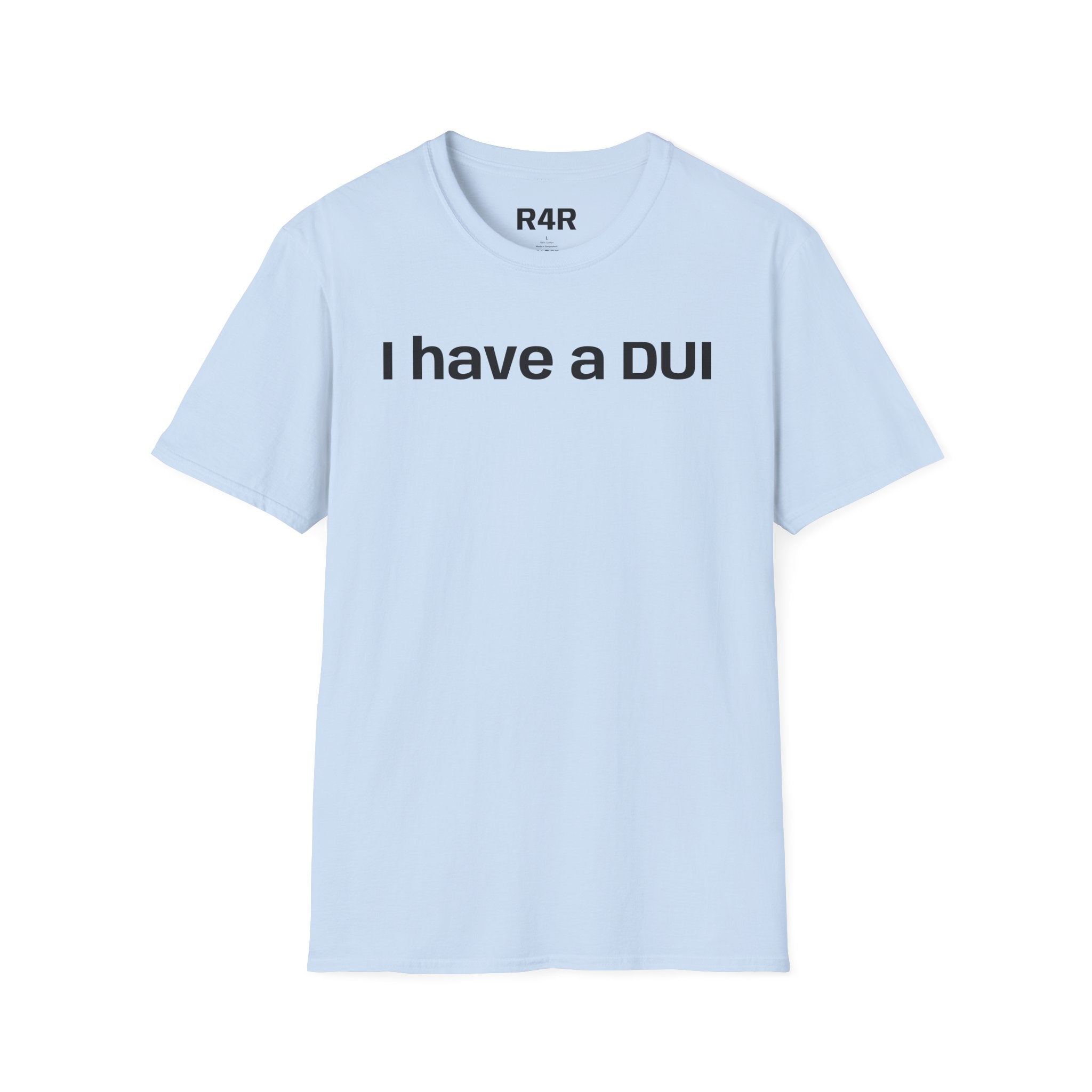 I Have a DUI T‑Shirt — Funny Honest Confession Tee