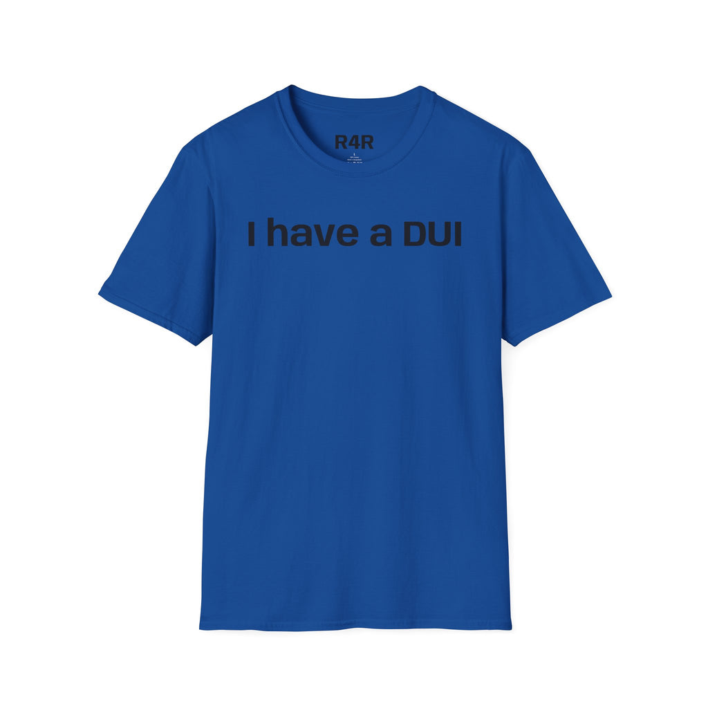 I Have a DUI T‑Shirt — Funny Honest Confession Tee