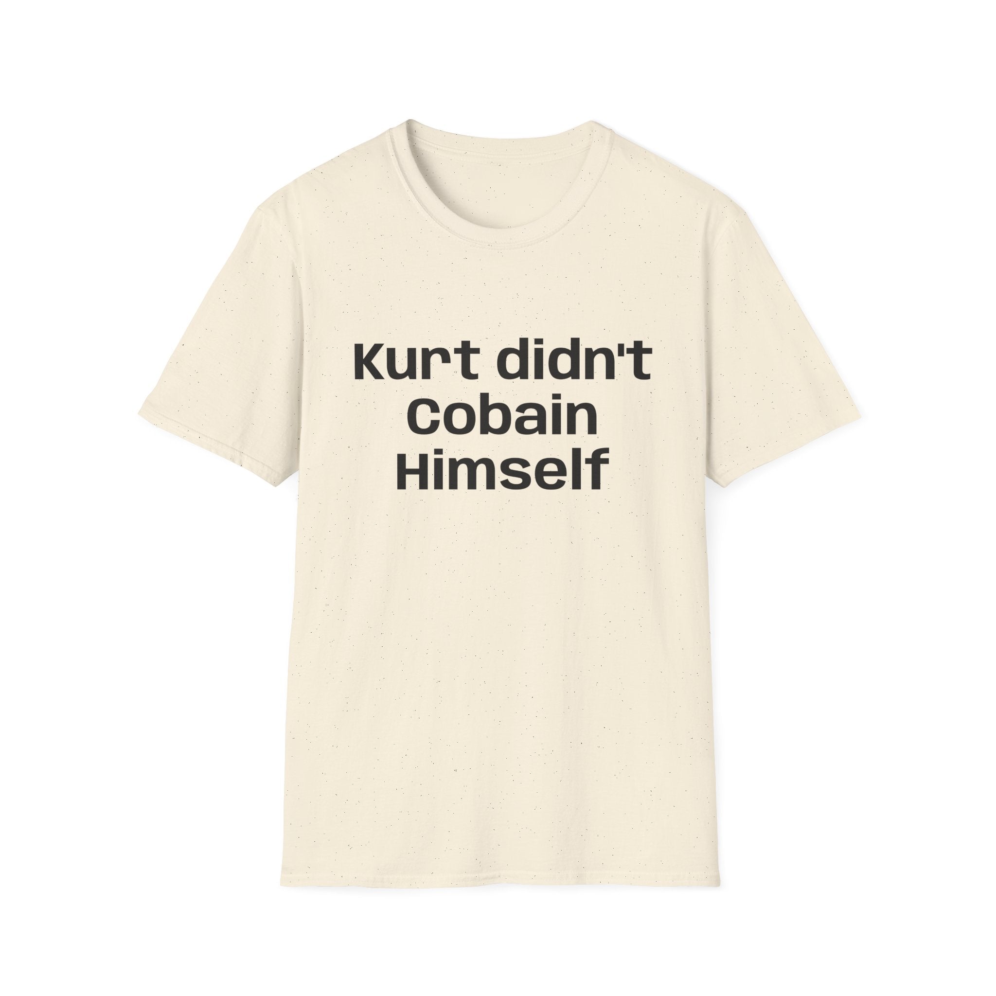 Graphic Tee — "Kurt Didn't Cobain Himself" Statement Shirt